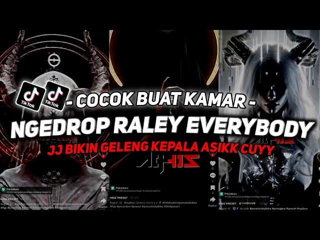 DJ NGEDROP RALEY EVERYBODY SOUND JJ VIRAL TIKTOK FULL BASS TERBARU 2024 ASIKK