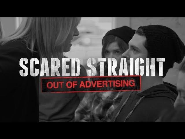 SCARED STRAIGHT: Out of Advertising (WARNING EXPLICIT CONTENT)