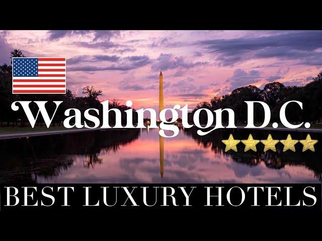 WASHINGTON D.C. | Top 10 Best Luxury Hotels & Resorts in Washington, District of Columbia, USA