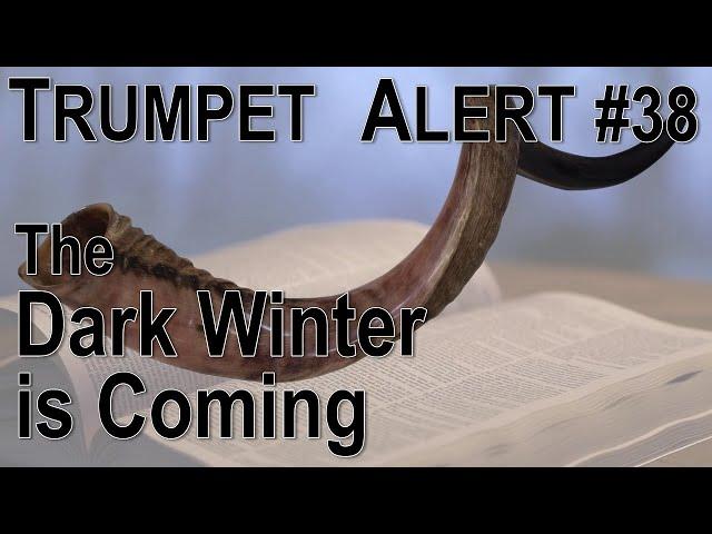 Trumpet Alert #38 - The Dark Winter is coming – 5 Crises