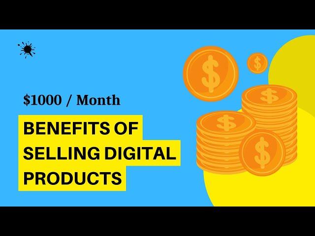 Benefits Of Selling Digital Products | Tricky4you