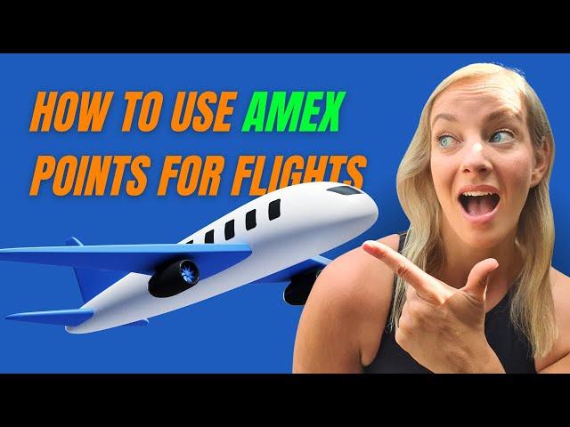 How to Use Amex Points for Flights: Maximize Your Rewards | Travel Hacks 2024