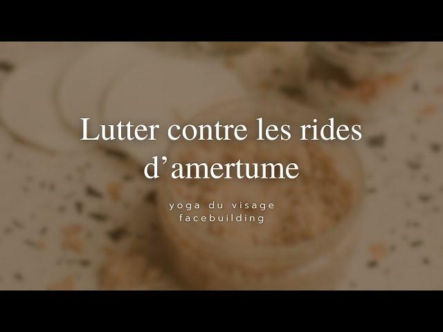 Lutter contre les rides d’amertume | Yoga du visage & Facebuilding