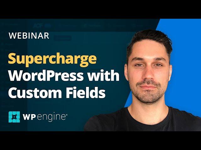 WP Engine Webinar:  Advanced Custom Fields Tutorial