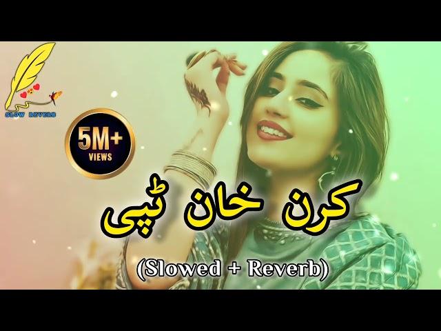 Karan Khan Viral Tappy || ( Slowed + Reverb ) Pashto Viral Tappy || Karan Khan