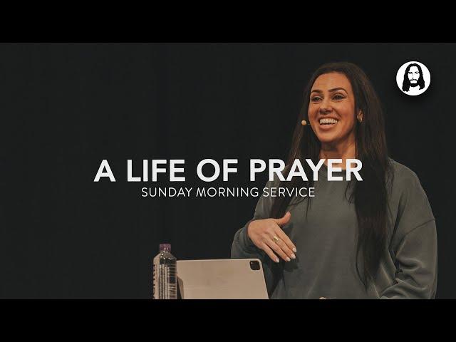 A Life of Prayer | Jessica Koulianos | Sunday Morning Service | November 10th, 2024