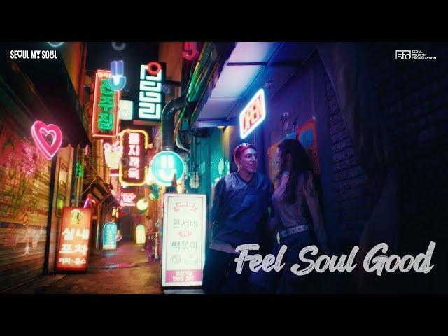 Seoul My Soul - Feel Soul Good M/V