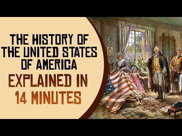 The History of the United States of America Explained in 14 Minutes