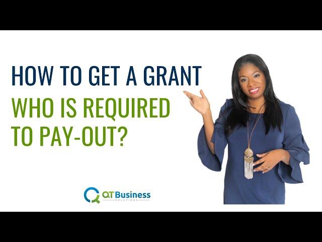 How To Get A Grant - Who is REQUIRED to Pay out?