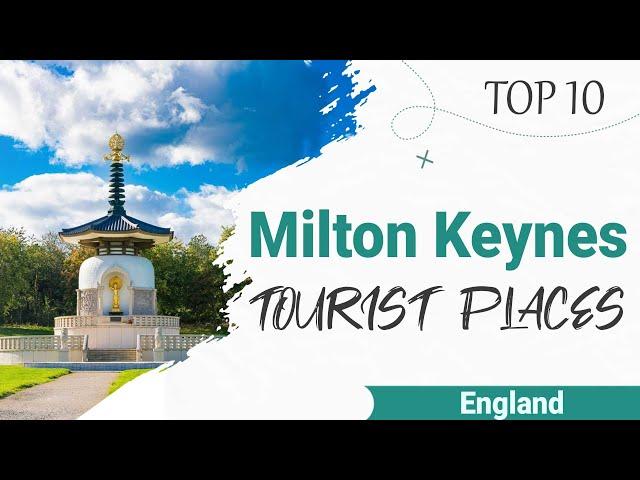 Top 10 Places to Visit in Milton Keynes | England - English