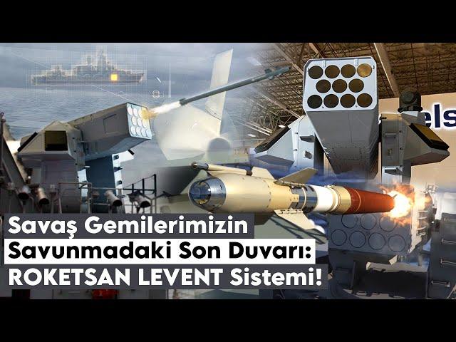 Savaş Gemilerimizin Savunmadaki Son Duvarı: ROKETSAN LEVENT Sistemi Nedir ve Nasıl Çalışacak?