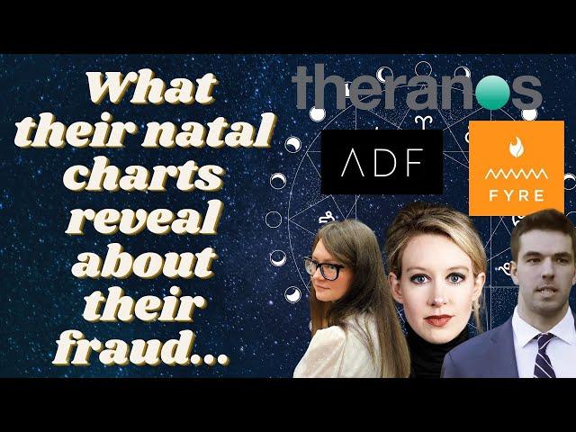 ASTROLOGY OF SCAMMERS   The Birth Charts of Anna Delvey, Elizabeth Holmes & Billy McFarland