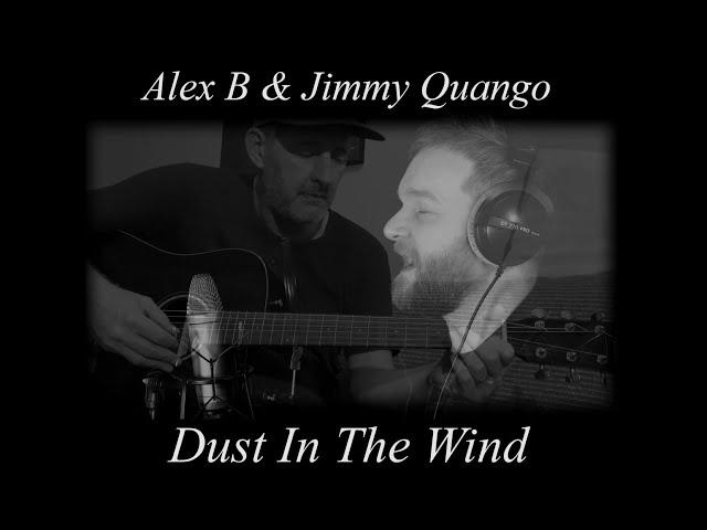 "Dust In The Wind" (Kansas) cover by Alex B and Jimmy Quango