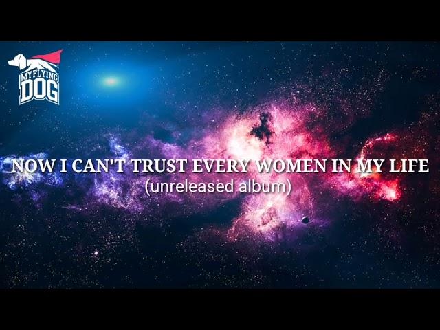 MY FLYING DOG - Now I Can't Trust Every Women In My Life (unreleased album)