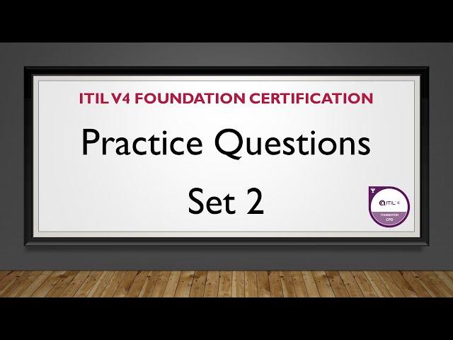 TUTORIAL - ITIL v4 Foundation Certification  Practice Questions - Set 2