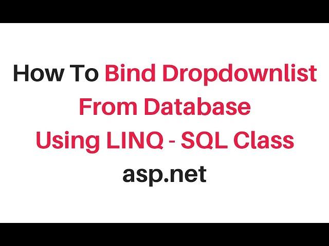 bind dropdownlist from database in asp.net using linq sql c#4.6