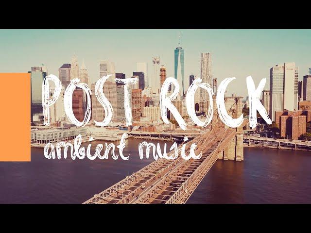 (4K) Instrumental Post-Rock Music with Amazing Cities in The World - Ambient Music