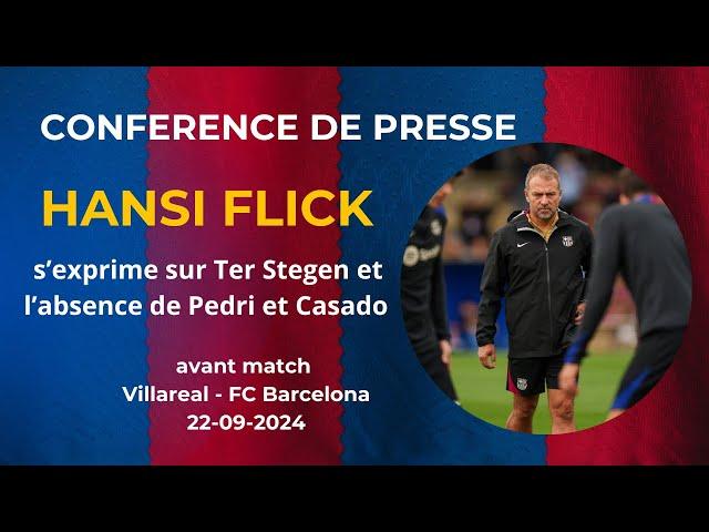 Conférence de presse Hansi Flick avant Barça - Villareal