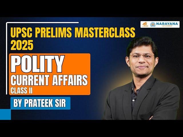 Most Important Current Affairs for UPSC Prelims 2025 | Polity: Class 2 | UPSC Prelims Masterclass