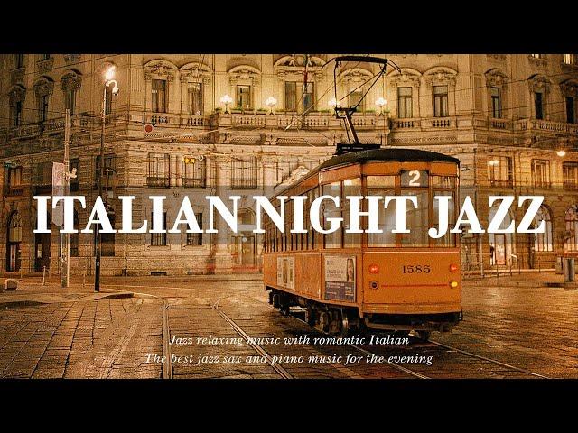 Italian Night Jazz - Jazz Relaxing Sax Music & Ethereal Jazz Piano - Soft Background Music