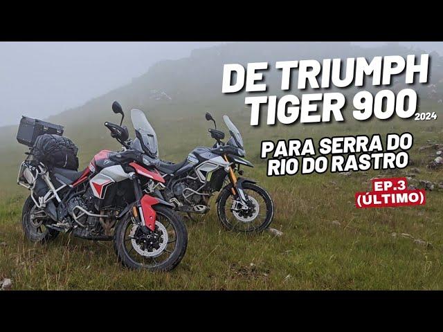 TRIUMPH TIGER 900 GT E RALLY 2024 RUMO A SERRA DO RIO DO RASTRO - Parte 3 (ÚLTIMA)