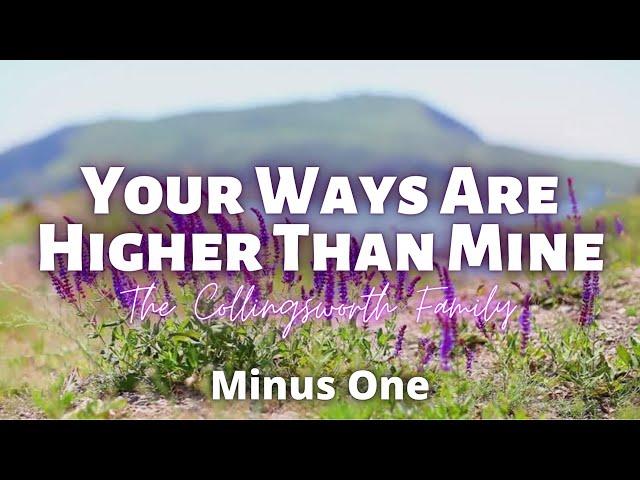 Your Ways Are Higher Than Mine || The Collingsworth Family | Minus One | Instrumental |Accompaniment