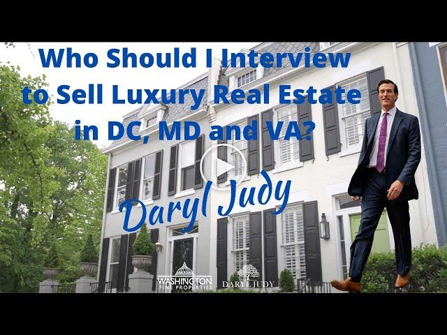 How to Sell High End Real Estate in Washington DC, Maryland & Virginia? Daryl Judy