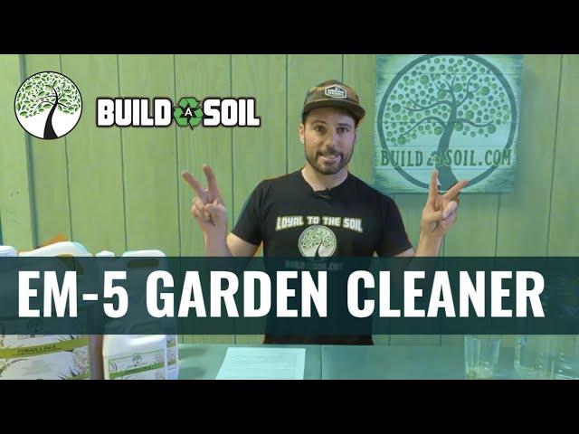 BuildASoil Product Highlight: EM-5 GARDEN CLEANING CONCENTRATE