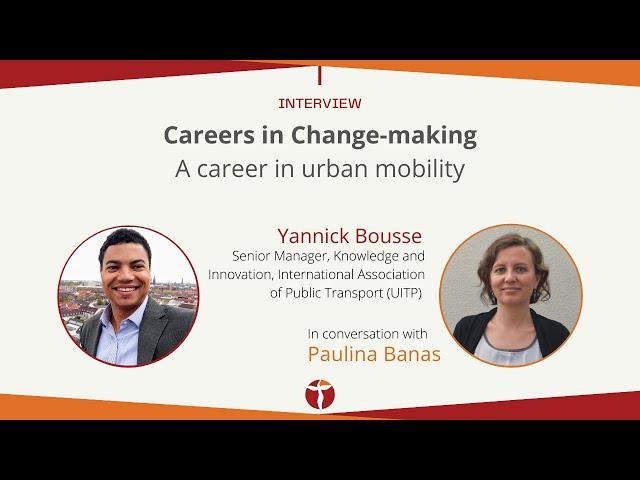 Careers in Change-making: A Career in Urban Mobility with Yannick Bousse, UITP