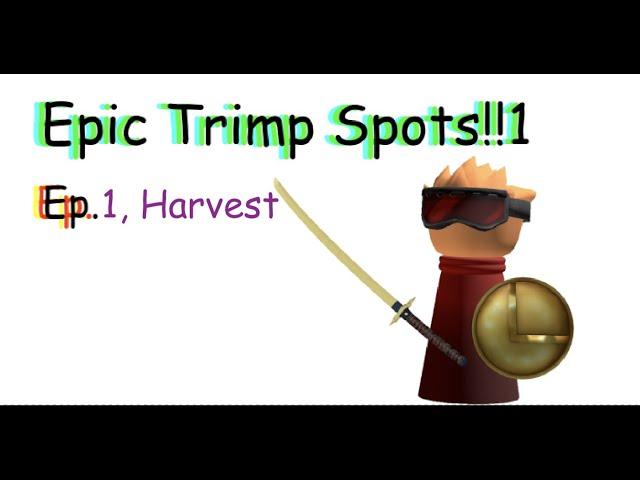 Epic Trimp Spots Ep. 1, Harvest