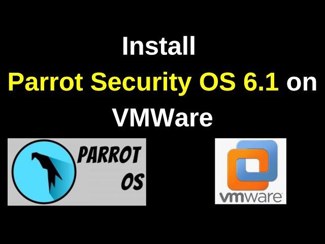 How to download and Install Parrot Security OS 6.1 on VMWare Workstation complete guide |2024 update