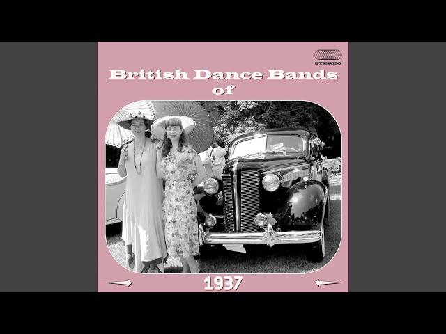 British Dance Bands of 1937 Medley: Ev'rything I Do / What Will I Tell My Heart? / Sweet...