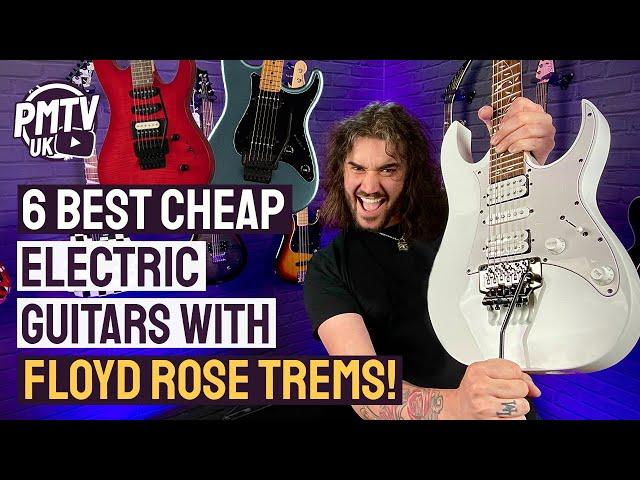 6 Best Cheap Guitars With Floyd Rose Tremolos! - The Best Dive Bomb'able Guitars Under £500!