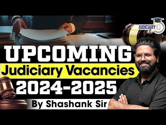 Upcoming Judiciary Vacancies 2024-2025 | Upcoming Civil Judge Vacancy | By Shashank Sir