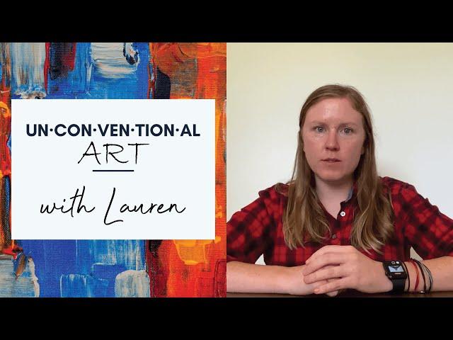 Unconventional Art with Lauren