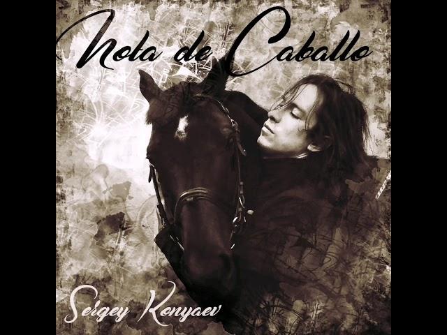 Nota de Caballo (full album) Sergey Konyaev