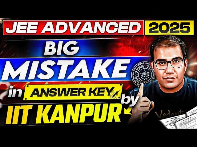  BIG Mistake by IIT Kanpur in ANSWER KEY  |  With PROOFS  | JEE Advanced 2025 | Vinay Shur Sir