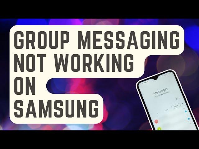 SOLVED: Group Messaging Not Working On Samsung