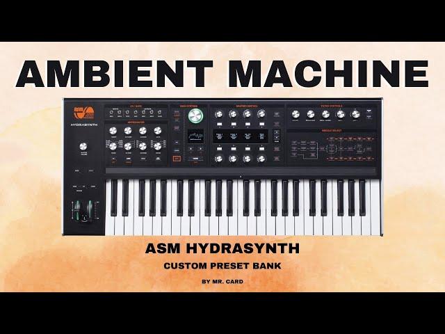 ASM Hydrasynth - Ambient Machine [SOUNDSET] • Custom Presets