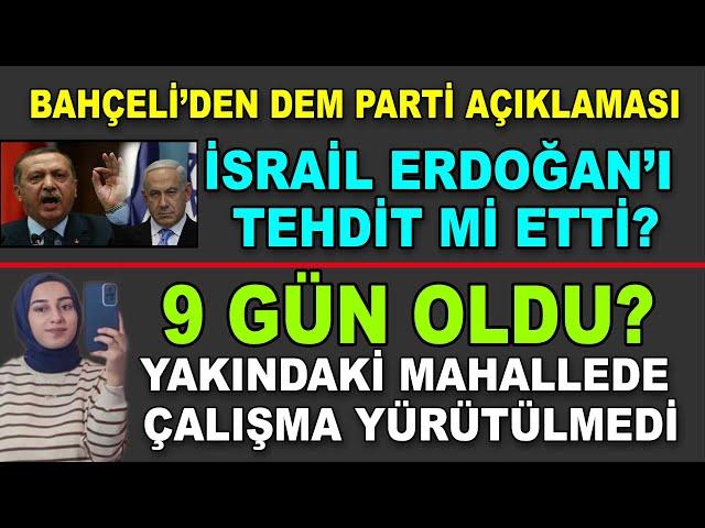 Rojin Kabaiş 9 gündür kayıp, İsrail Erdoğan'ı tehdit mi etti?, Bahçeli'den Dem parti açıklaması