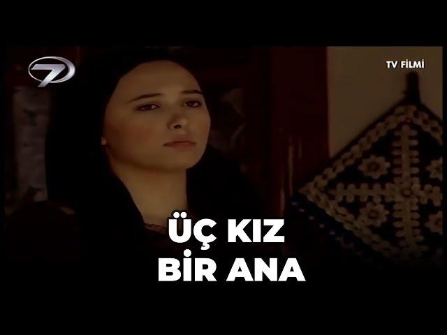 Kanal 7 TV Filmi - Üç Kız Bir Ana