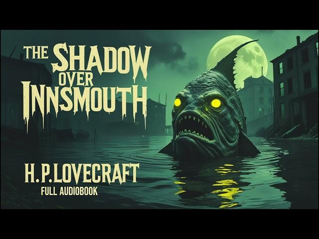 The Shadow Over Innsmouth: Whispers from the Deep | Full Lovecraftian Horror Audiobook
