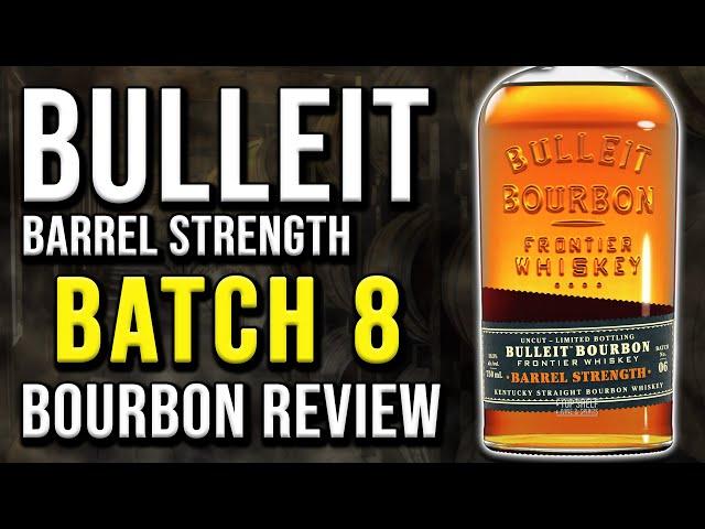 Bulleit Barrel Strength Batch 8 | BOURBON REVIEW