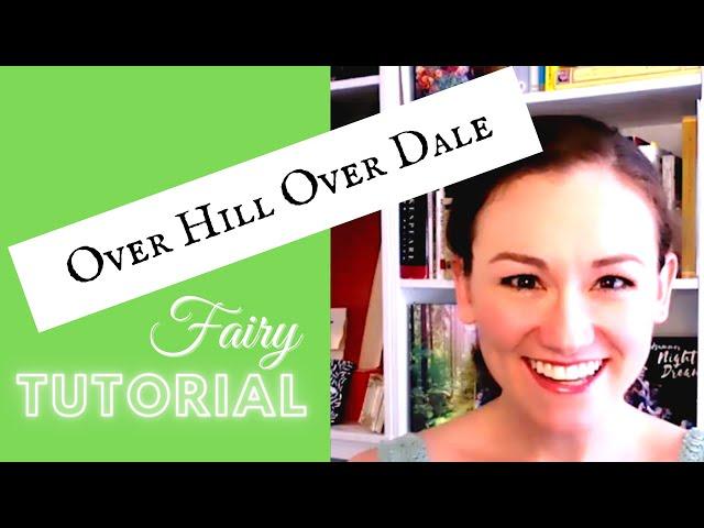 "Over Hill Over Dale" TUTORIAL | Fairy Monologue (A Midsummer Night's Dream)