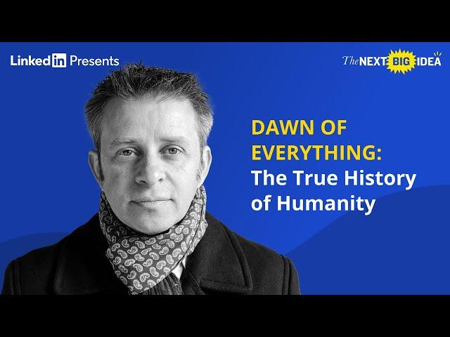 DAWN OF EVERYTHING: The True History of Humanity with David Wengrow