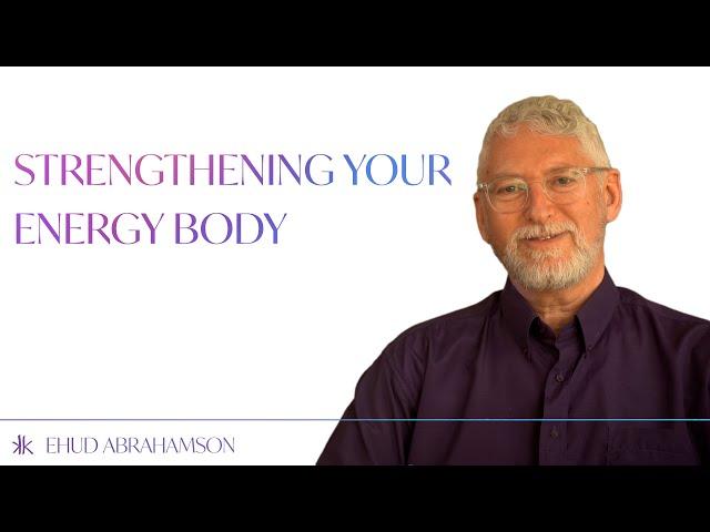 Strengthening your Energy body