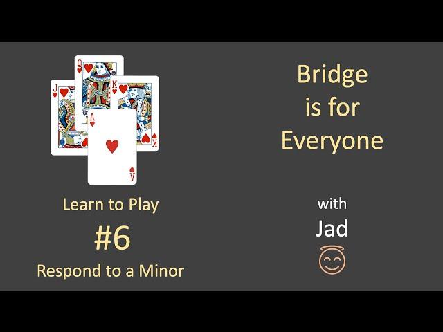 Bridge is for Everyone - Learn to Play #6 - Respond to a Minor