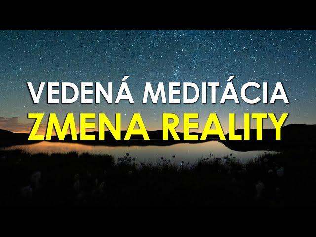 Vedená meditácia - ZMENA REALITY