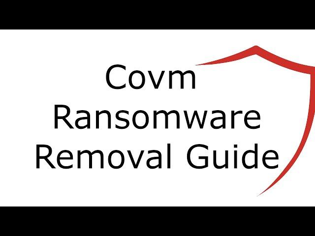 Covm Virus File Ransomware Removal Guide