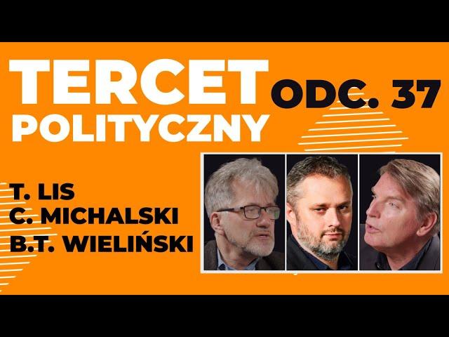 TERCET POLITYCZNY: Tomasz Lis, Cezary Michalski, Bartosz T. Wieliński  odc. 37